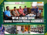 Bekali Murid dengan Literasi Kesehatan, MTsN 9 Blitar Gelar Seminar Kesehatan Remaja bagi Kelas 9